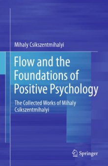 Flow and the Foundations of Positive Psychology: The Collected Works of Mihaly Csikszentmihalyi