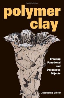 Polymer Clay  Creating Functional and Decorative Objects
