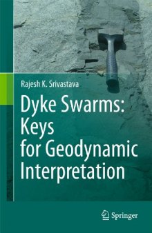 Dyke Swarms:Keys for Geodynamic Interpretation: Keys for Geodynamic Interpretation