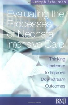 Evaluating the Processes of Neonatal Intensive Care: Thinking Upstream to Improve Downstream Outcomes
