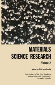 Materials Science Research: Volume 2 The Proceedings of the 1964 Southern Metals/ Materials Conference on Advances in Aerospace Materials, held April 16–17, 1964, at Orlando, Florida, hosted by the Orlando Chapter of the American Society of Metals