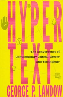 Hypertext: The Convergence of Contemporary Critical Theory and Technology