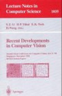 Recent Developments in Computer Vision: Second Asian Conference on Computer Vision, ACCV '95 Singapore, December 5–8, 1995 Invited Session Papers
