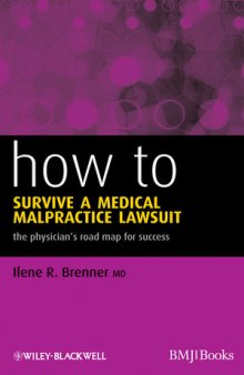 How to Survive a Medical Malpractice Lawsuit: The Physician's Road Map for Success