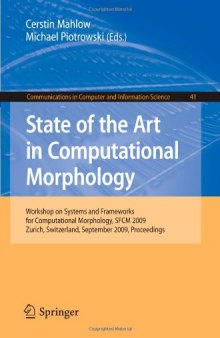 State of the Art in Computational Morphology: Workshop on Systems and Frameworks for Computational Morphology, SFCM 2009, Zurich, Switzerland, September 4, 2009. Proceedings