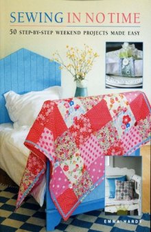 Sewing in No Time: 50 Step-by-step Weekend Projects Made Easy