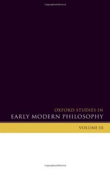 Oxford Studies in Early Modern Philosophy: Volume 3 (Oxford Studies in Early Modern Philosophy)