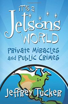It's a Jetsons world : private miracles and public crimes