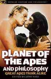 Planet of the apes and philosophy : great apes think alike