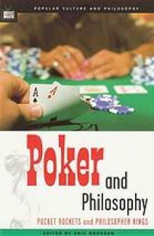 Poker and philosophy : pocket rockets and philosopher kings