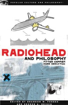 Radiohead and Philosophy: Fitter Happier More Deductive (Popular Culture and Philosophy)