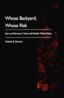 Whose backyard, whose risk: fear and fairness in toxic and nuclear waste siting  