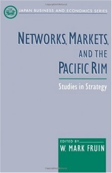 Networks, Markets, and the Pacific Rim: Studies in Strategy (Japan Business and Economics Series)