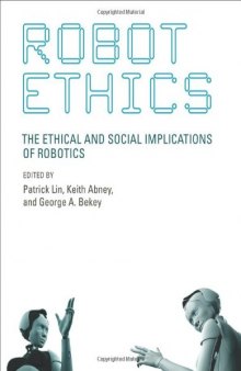 Robot ethics : the ethical and social implications of robotics