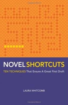 Novel Shortcuts: Ten Techniques that Ensure a Great First Draft  