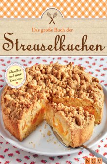 Das große Buch der Streuselkuchen Klassiker und neue Kreationen