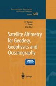 Satellite Altimetry for Geodesy, Geophysics and Oceanography: Proceedings of the International Workshop on Satellite Altimetry, a joint workshop of IAG Section III Special Study Group SSG3.186 and IAG Section II, September 8–13, 2002, Wuhan, China