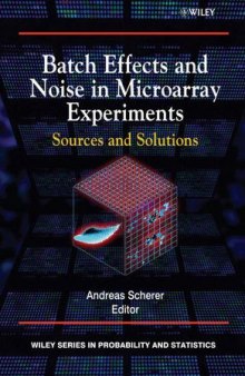 Batch Effects and Noise in Microarray Experiments: Sources and Solutions (Wiley Series in Probability and Statistics)