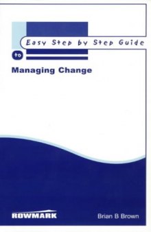 The Easy Step by Step to Managing Change (Easy Step by Step Guides)