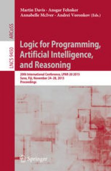Logic for Programming, Artificial Intelligence, and Reasoning: 20th International Conference, LPAR-20 2015, Suva, Fiji, November 24-28, 2015, Proceedings