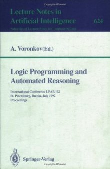 Logic Programming and Automated Reasoning: International Conference LPAR '92 St. Petersburg, Russia, July 15–20, 1992 Proceedings