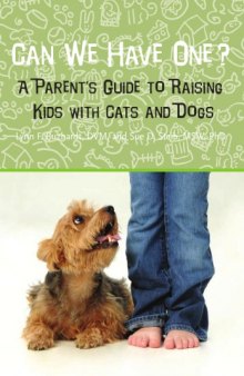 Can we have one? : a parent's guide to raising kids with cats and dogs