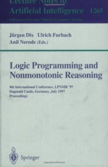 Logic Programming And Nonmonotonic Reasoning: 4th International Conference, LPNMR '97 Dagstuhl Castle, Germany, July 28–31, 1997 Proceedings
