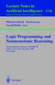 Logic Programming and Nonmonotonic Reasoning: 5th International Conference, LPNMR’ 99 El Paso, Texas, USA, December 2–4, 1999 Proceedings