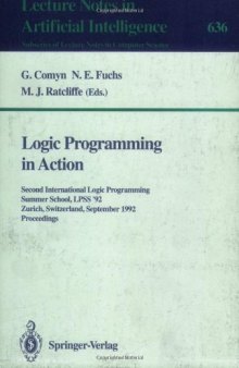 Logic Programming in Action: Second International Logic Programming Summer School, LPSS '92 Zurich, Switzerland, September 7–11, 1992 Proceedings