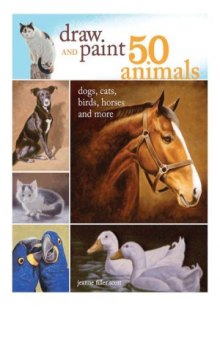 Draw and Paint 50 Animals  Dogs, Cats, Birds, Horses and More