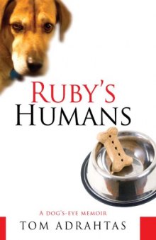 Ruby's Humans: A Dog's-Eye Memoir