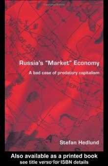 Russia's Market Economy: A Bad Case of Predatory Capitalism