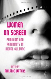 Women on Screen: Feminism and Femininity in Visual Culture