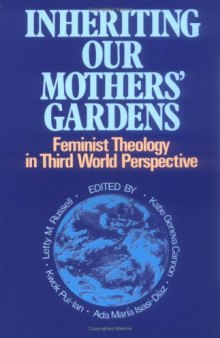 Inheriting Our Mothers' Gardens: Feminist Theology in Third World Perspective
