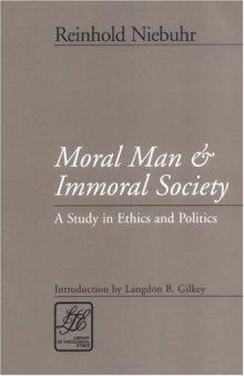 Moral Man and Immoral Society - A Study in Ethics and Politics (philosophy, theology)
