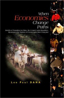 When Economies Change Paths: Models of Transition in China, the Central Asian Republics, Myanmar & the Nations of Former Indochine Francaise