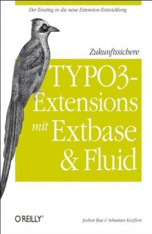 Zukunftssichere TYPO3-Extensions mit Extbase und Fluid Edition 