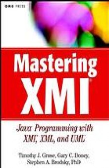 Mastering XMI : Java programming with the XMI toolkit, XML, and UML