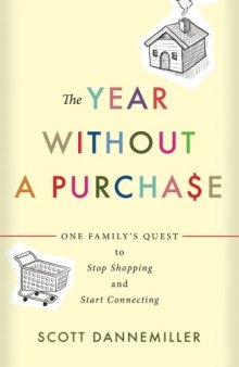 The Year without a Purchase: One Family's Quest to Stop Shopping and Start Connecting