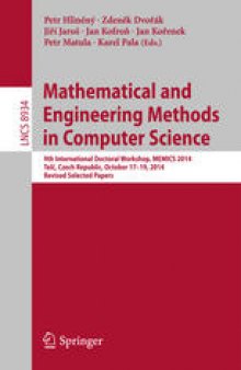 Mathematical and Engineering Methods in Computer Science: 9th International Doctoral Workshop, MEMICS 2014, Telč, Czech Republic, October 17--19, 2014, Revised Selected Papers