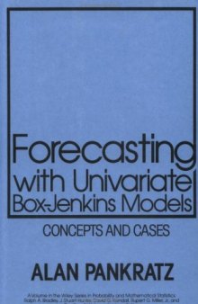 Forecasting with Univariate Box - Jenkins Models: Concepts and Cases (Wiley Series in Probability and Statistics)