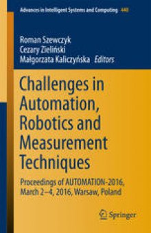 Challenges in Automation, Robotics and Measurement Techniques: Proceedings of AUTOMATION-2016, March 2-4, 2016, Warsaw, Poland