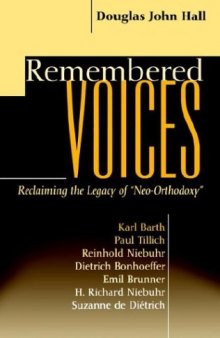 Remembered Voices: Reclaiming the Legacy of ''Neo-Orthodoxy