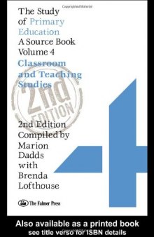 The Study Of Primary Education: A Source Book - Volume 4: Classroom And Teaching Studies(The Study of Primary Education Source Books)