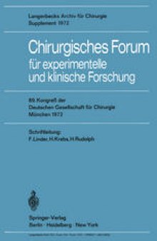 Chirurgisches Forum für experimentelle und klinische Forschung: 89. Kongreß der Deutschen Gesellschaft für Chirurgie, München 10.–13. Mai 1972