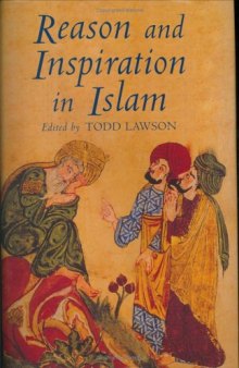 Reason and Inspiration in Islam: Theology, Philosophy and Mysticism in Muslim Thought