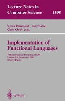 Implementation of Functional Languages: 10th International Workshop, IFL’98 London, UK, September 9–11, 1998 Selected Papers