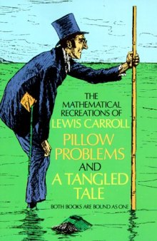 The Mathematical Recreations of Lewis Carroll: Pillow Problems and a Tangled Tale