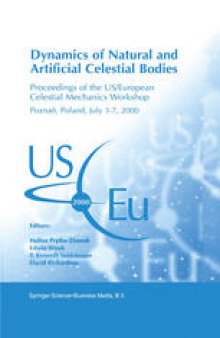 Dynamics of Natural and Artificial Celestial Bodies: Proceedings of the US/European Celestial Mechanics Workshop, held in Poznań, Poland, 3–7 July 2000