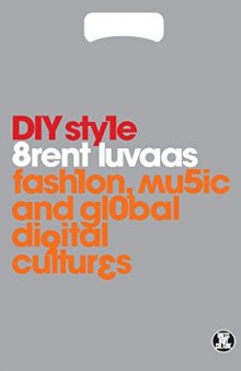 DIY style : fashion, music and global digital cultures